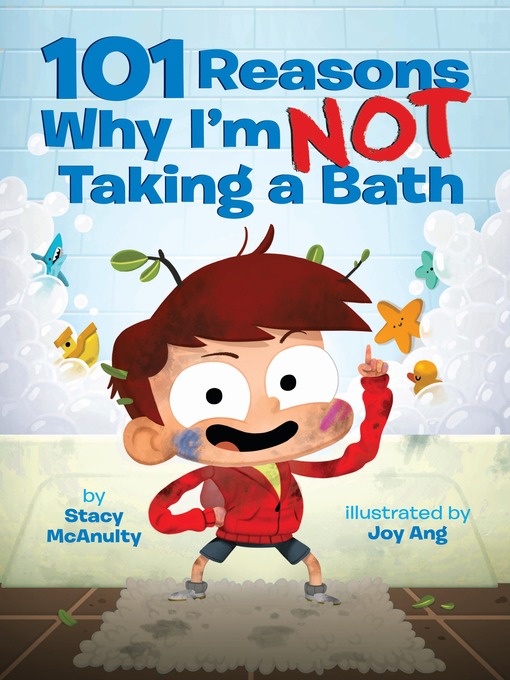 Title details for 101 Reasons Why I'm Not Taking a Bath by Stacy McAnulty - Wait list